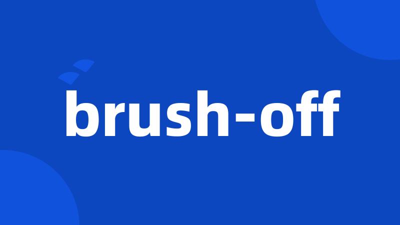 brush-off