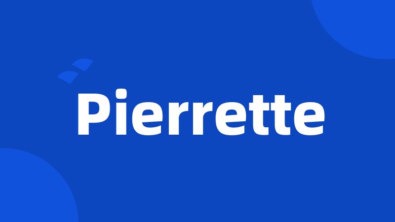 Pierrette