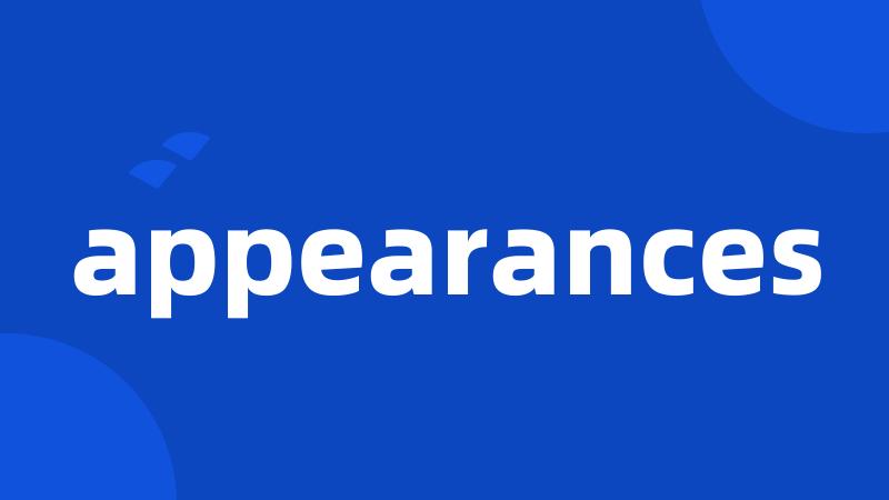 appearances