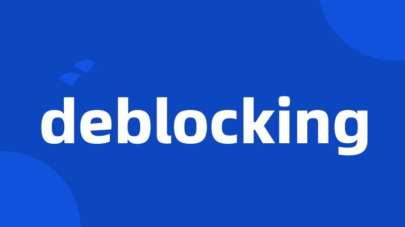 deblocking