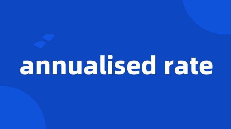 annualised rate