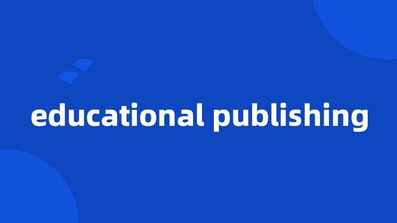 educational publishing