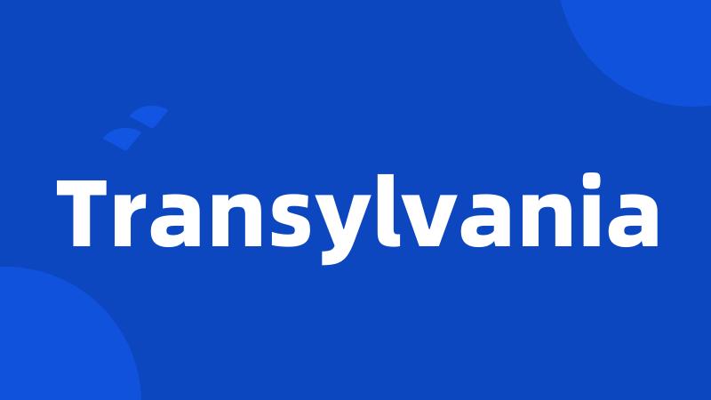 Transylvania