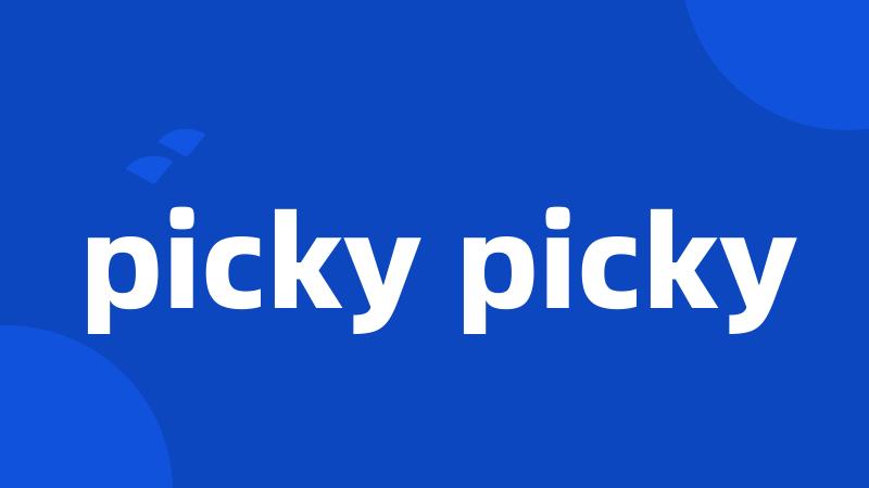 picky picky