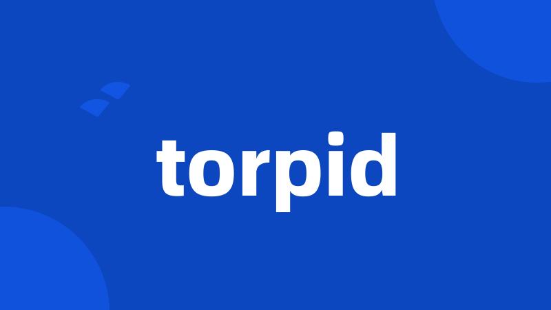 torpid