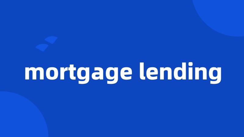mortgage lending