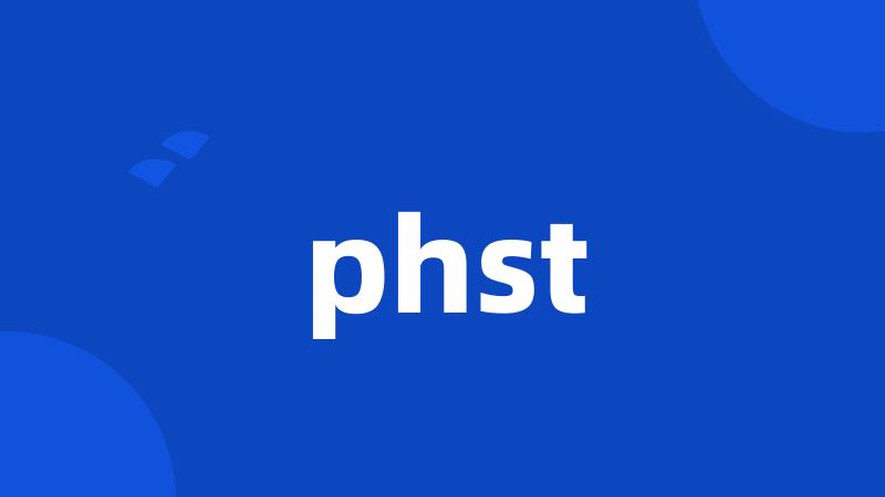 phst