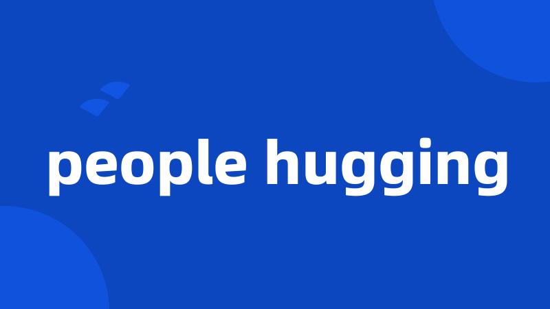 people hugging