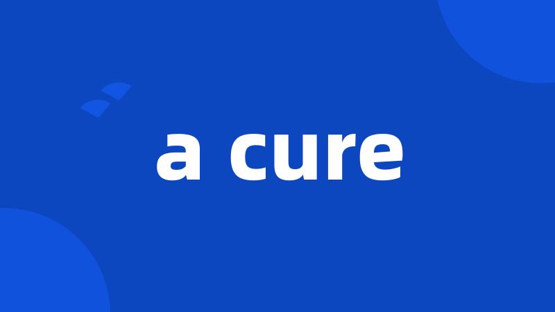 a cure