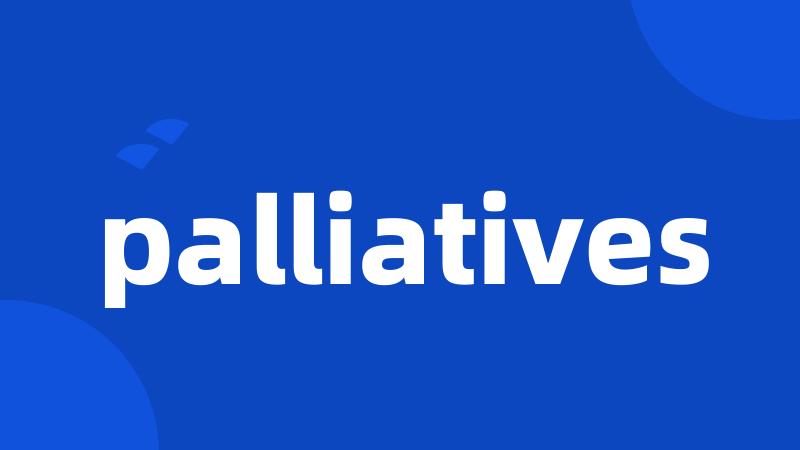 palliatives