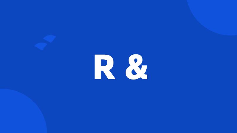 R &