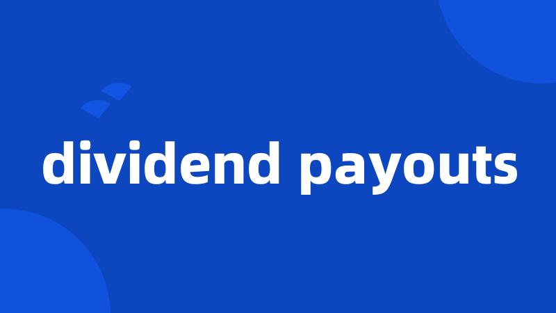 dividend payouts