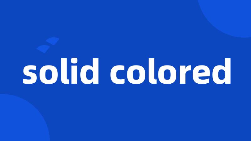 solid colored