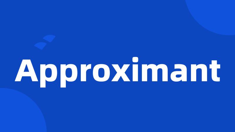 Approximant