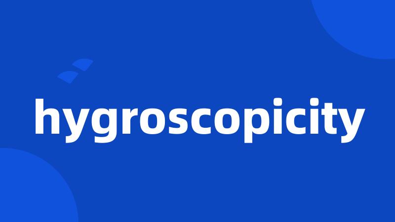 hygroscopicity