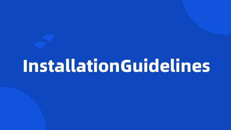 InstallationGuidelines