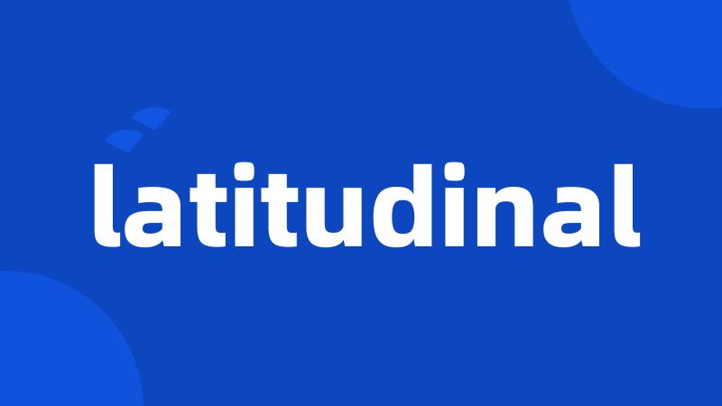 latitudinal