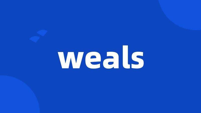 weals