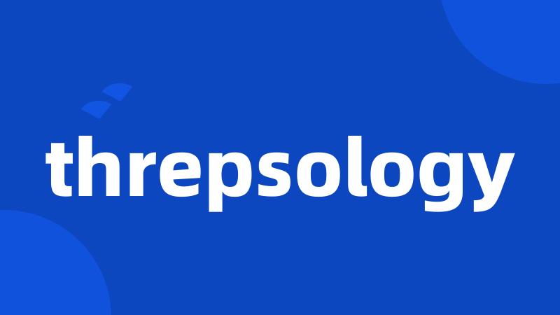 threpsology