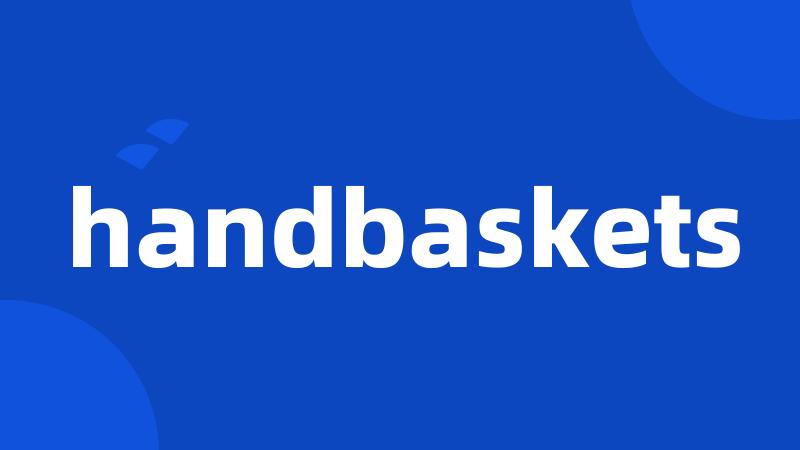 handbaskets