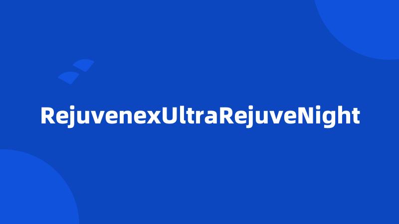 RejuvenexUltraRejuveNight