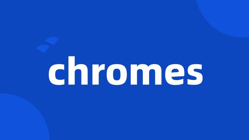 chromes