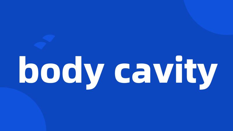 body cavity