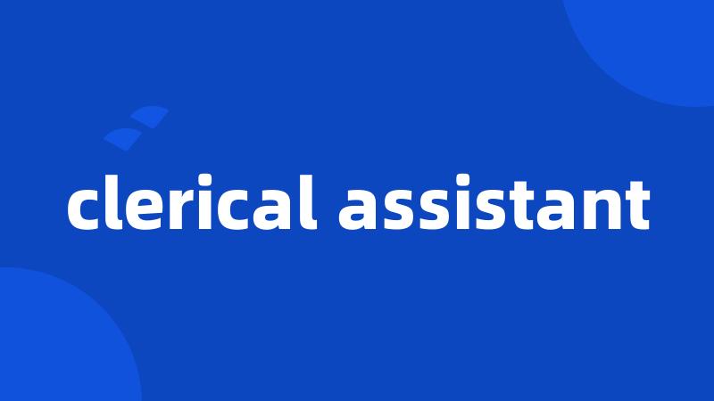 clerical assistant
