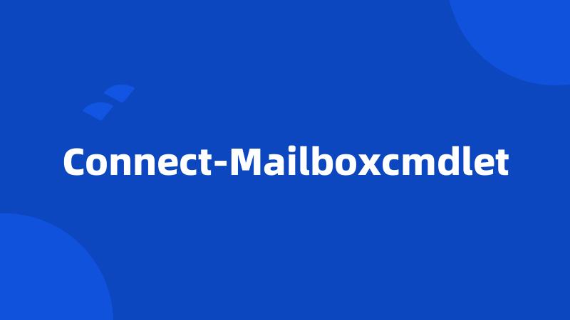 Connect-Mailboxcmdlet