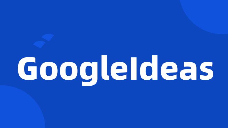 GoogleIdeas