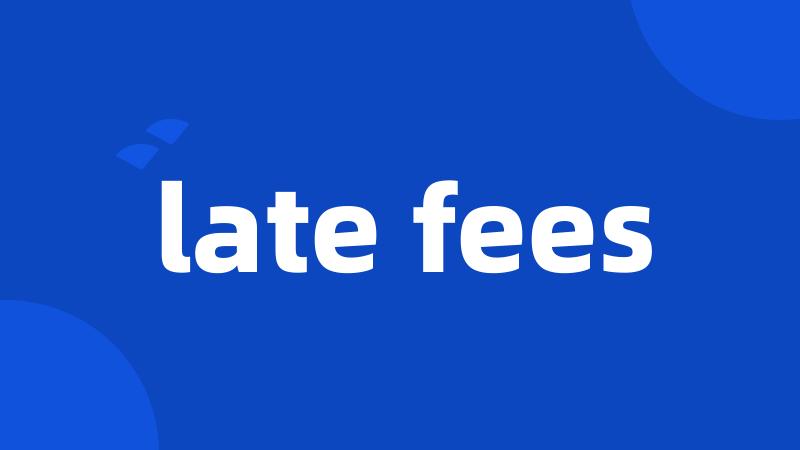 late fees