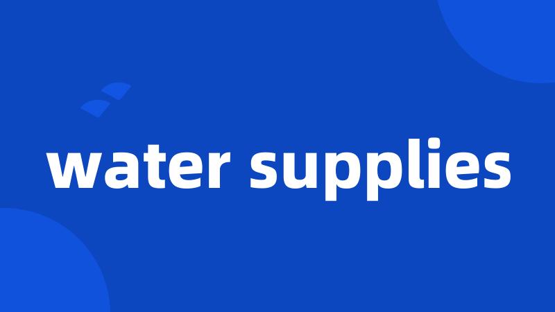 water supplies