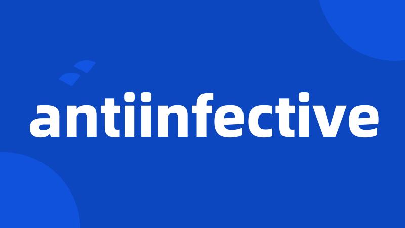 antiinfective