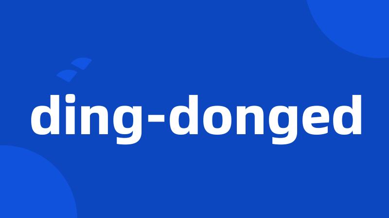 ding-donged