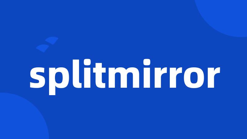 splitmirror