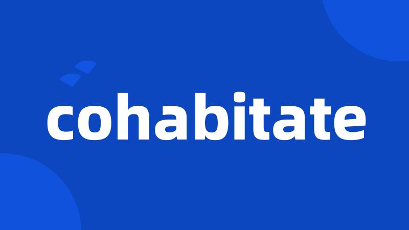 cohabitate