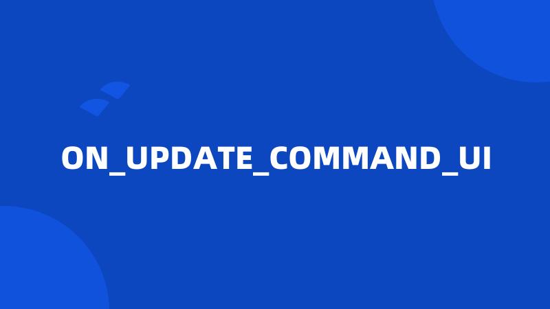 ON_UPDATE_COMMAND_UI