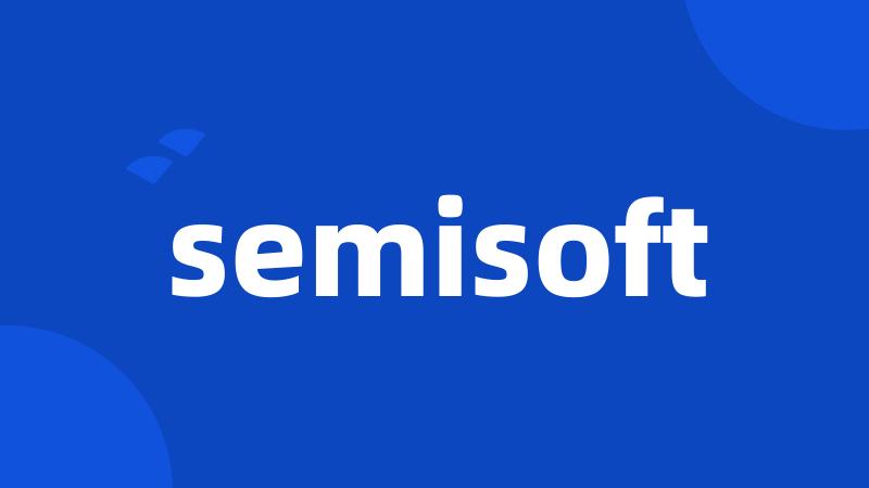 semisoft