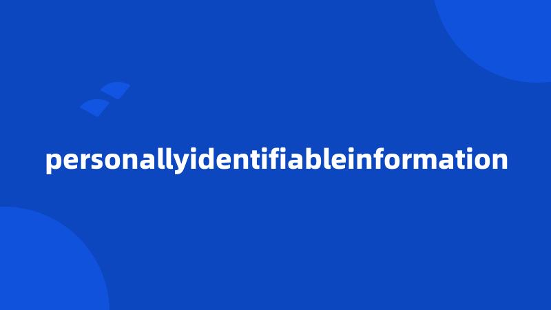 personallyidentifiableinformation