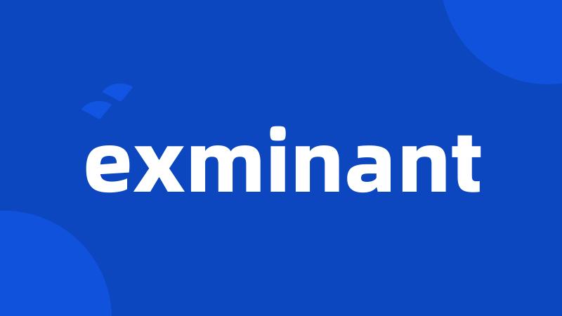 exminant