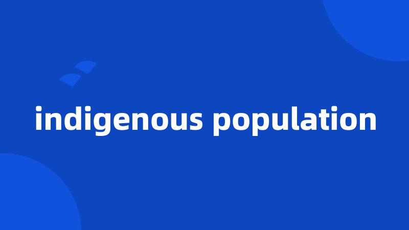indigenous population