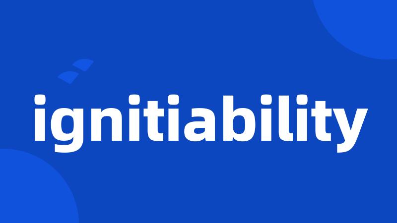 ignitiability