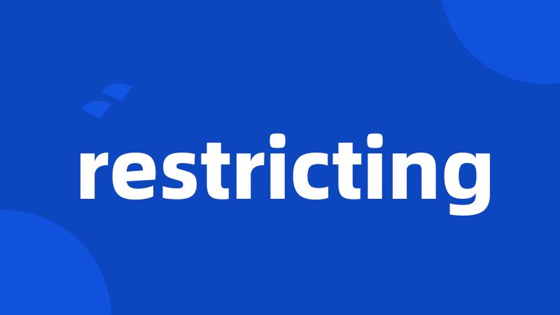 restricting