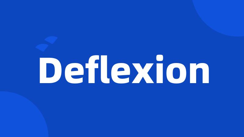 Deflexion