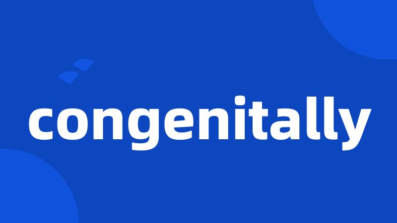 congenitally