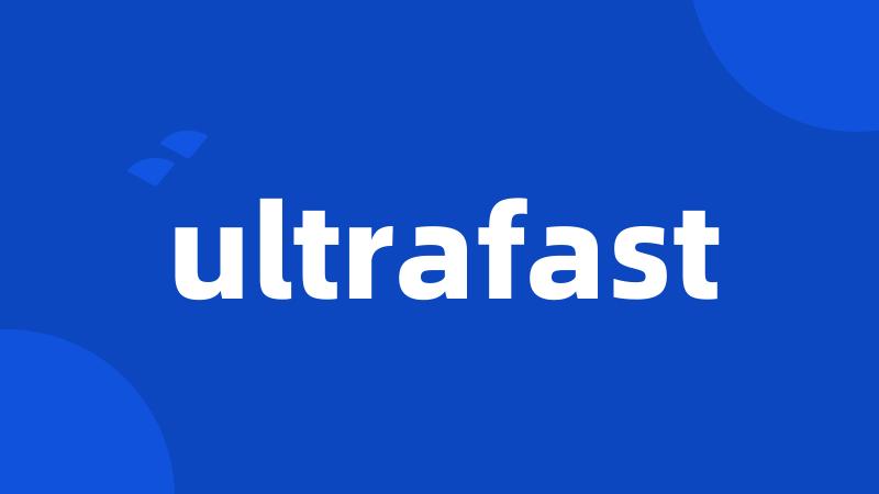 ultrafast