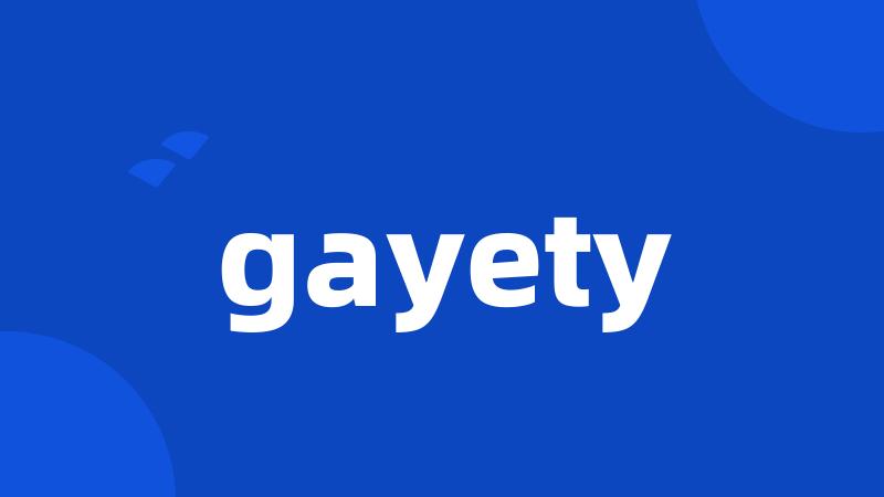 gayety