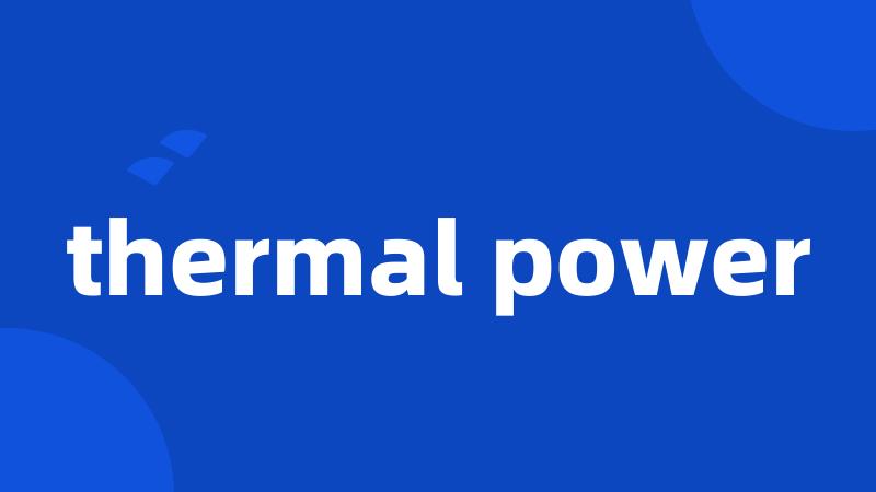 thermal power