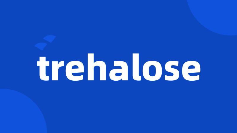 trehalose