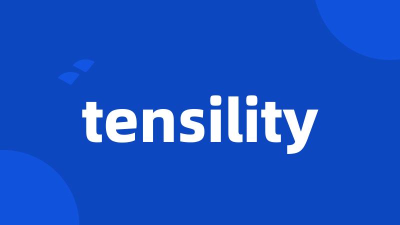 tensility